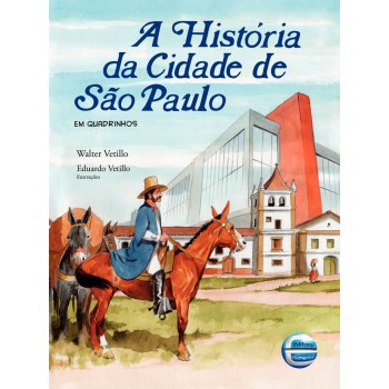 A Hist-ria Da Cidade De São Paulo: Em Quadrinhos