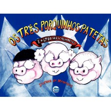 Os Três Porquinhos Patetas E O Lobo Mal-humorado