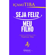 SEJA FELIZ, MEU FILHO