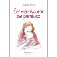 Ser Mãe é Sorrir Em Parauso Ser Mãe é Sorrir Em Parauso