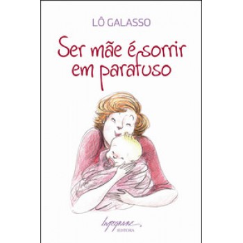 Ser Mãe é Sorrir Em Parauso