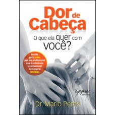 DOR DE CABEÇA: O QUE ELA QUER COM VOCÊ?