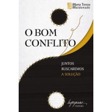 O BOM CONFLITO: JUNTOS BUSCAREMOS A SOLUÇÃO