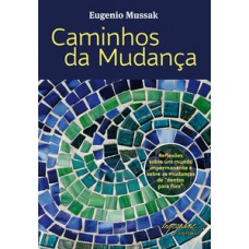 CAMINHOS DA MUDANÇA: REFLEXÕES SOBRE UM MUNDO IMPERMANENTE E SOBRE AS MUDANÇAS DE 