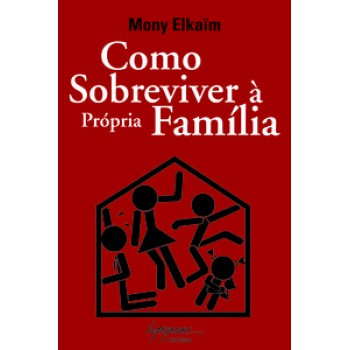 COMO SOBREVIVER À PRÓPRIA FAMÍLIA