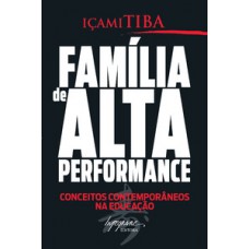 FAMÍLIA DE ALTA PERFORMANCE: CONCEITOS CONTEMPORÂNEOS NA EDUCAÇÃO