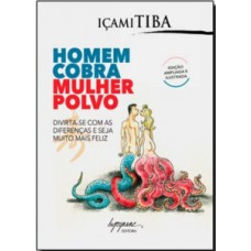 HOMEM COBRA, MULHER POLVO: DIVIRTA-SE COM AS DIFERENÇAS E SEJA MUITO MAIS FELIZ