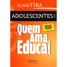 Adolescentes :) Quem Ama, Educa!