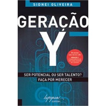 GERAÇÃO Y: SER POTENCIAL OU SER TALENTO? FAÇA POR MERECER