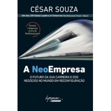 A NEOEMPRESA: O FUTURO DA SUA CARREIRA E DOS NEGÓCIOS NO MUNDO EM RECONFIGURAÇÃO