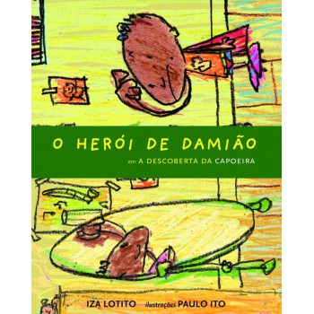 O Herói De Damião Em: A Descoberta Da Capoeira