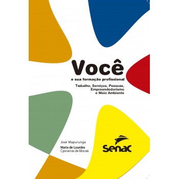 Você E Sua Formação Profissional: Trabalho, Serviço, Pessoas, Empreendedorismo E Meio Ambiente