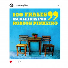 100 frases escolhidas por Robson Pinheiro