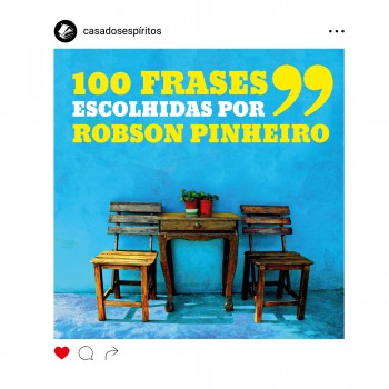 100 Frases Escolhidas Por Robson Pinheiro