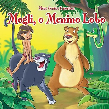 Mogli, O Menino Lobo : Meus Contos Favoritos