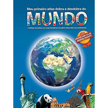 Meu Primeiro Atlas Dobra E Desdobra Do Mundo