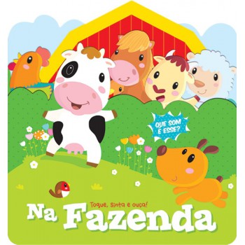 Na Fazenda: Toque, Sinta E Ouça!