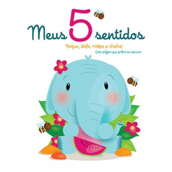 Meus 5 Sentidos : Toque, Sinta, Raspe E Cheire!