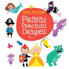 Piratas, Princesas, Dragões E...: Vamos Procurar?