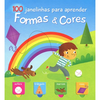 Formas & Cores : 100 Janelinhas Para Aprender