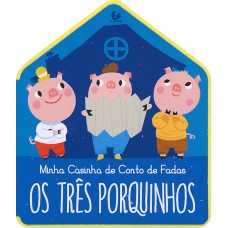 Os Três Porquinhos : Minha Casinha De Conto De Fadas