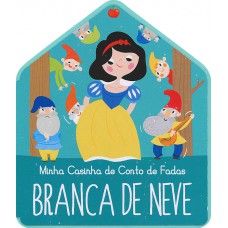 Branca De Neve : Minha Casinha De Conto De Fadas