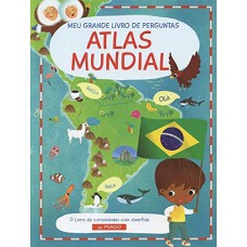 Atlas Mundial: Meu Grande Livro De Perguntas