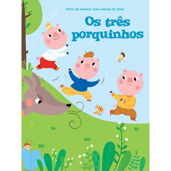 Três Porquinhos,os: Hora De Dormir Com Contos De Fadas