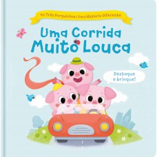 Os Três Porquinhos: Uma História Diferente: Uma Corrida Muito Louca