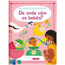 Meu Grande Livro De Respostas: De Onde Vêm Os Bebês?