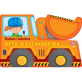 Beto, A Escavadeira : Rodam Rodinhas