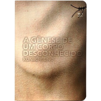 A Gênese De Um Corpo Desconhecido