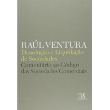 Dissolução E Liquidação De Sociedades: Comentário Ao Código Das Sociedades Comerciais