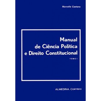 Manual De Ciência Política E Direito Constitucional : Tomo I