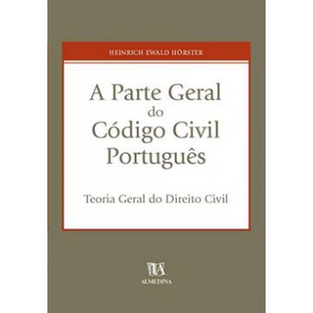 A Parte Geral Do Código Civil Português: Teoria Geral Do Direito Civil