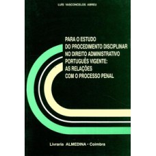 Para O Estudo Do Procedimento Disciplinar No Direito Administrativo Português Vigente: As Relações Com O Processo Penal