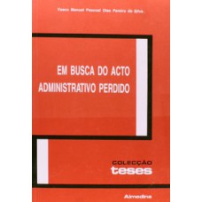 Em Busca Do Acto Administrativo Perdido