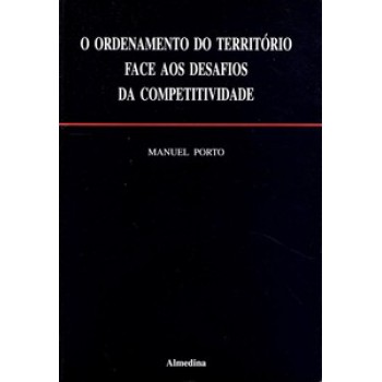 O Ordenamento Do Território Face Aos Desafios Da Competitividade