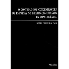 O Controlo Das Concentrações De Empresas No Direito Comunitário Da Concorrência