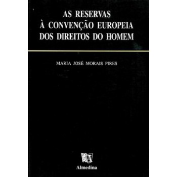 As Reservas à Convenção Europeia Dos Direitos Do Homem