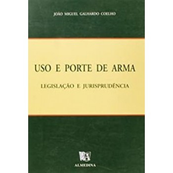 Uso E Porte De Arma: Legislação E Jurisprudência