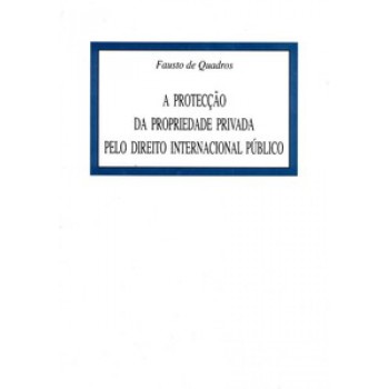 A Protecção Da Propriedade Privada Pelo Direito Internacional Público