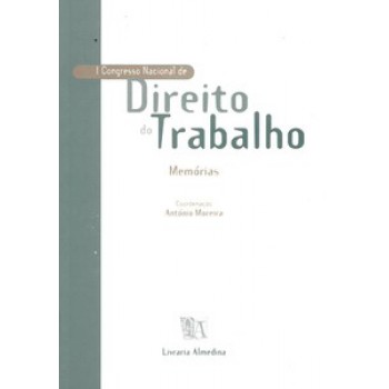 I Congresso Nacional De Direito Do Trabalho: Memórias