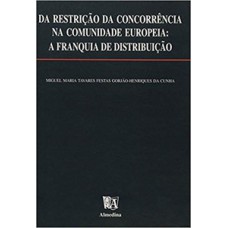 Da Restrição Da Concorrência Na Comunidade Europeia: A Franquia De Distribuição