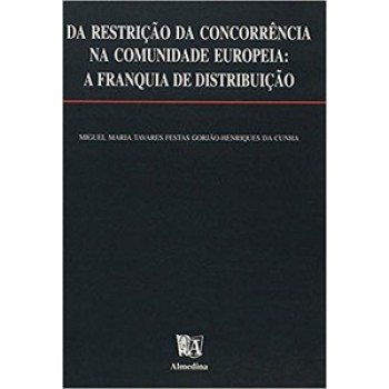 Da Restrição Da Concorrência Na Comunidade Europeia: A Franquia De Distribuição