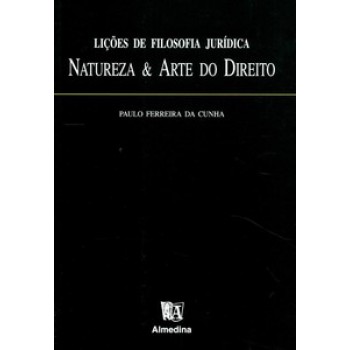 Lições De Filosofia Jurídica: Natureza E Arte Do Direito