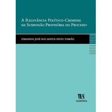 A Relevância Político-criminal Da Suspensão Provisória Do Processo