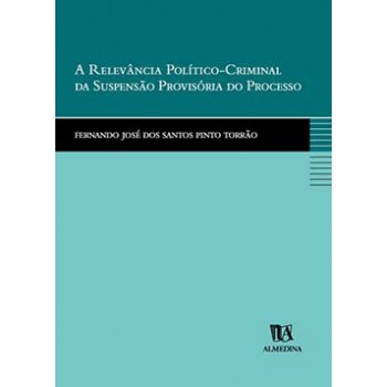 A Relevância Político-criminal Da Suspensão Provisória Do Processo