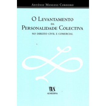 O Levantamento Da Personalidade Colectiva No Direito Civil E Comercial