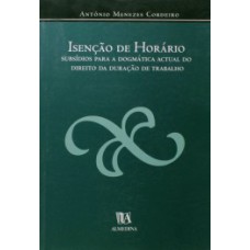 Isenção De Horário: Subsídios Para A Dogmática Actual Do Direito Da Duração Do Trabalho